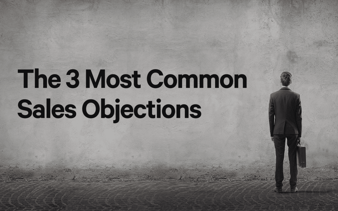 The 3 Most Common Objections You’ll See On A Sales Call